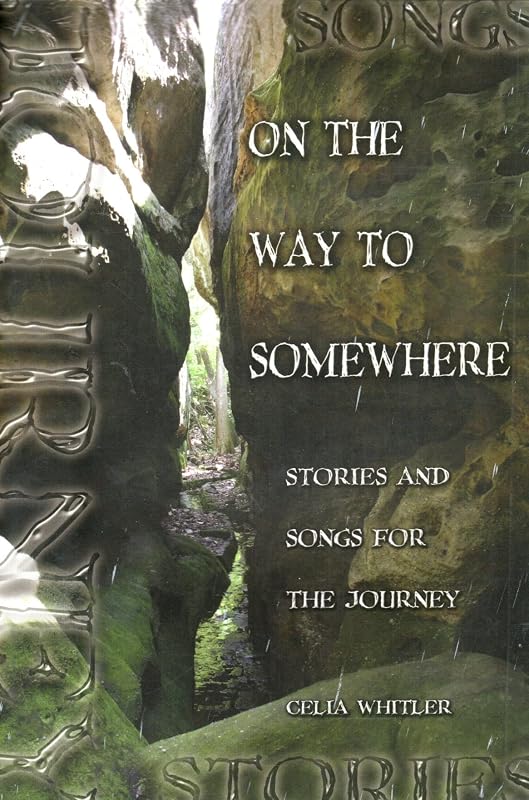 On the Way to Somewhere: Stories and Songs for the Journey by Celia Whitler