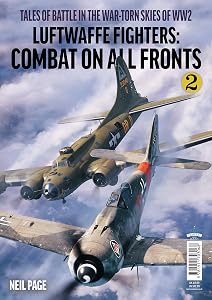 Luftwaffe Fighters: Combat on all Fronts - Volume 2 by Neil Page