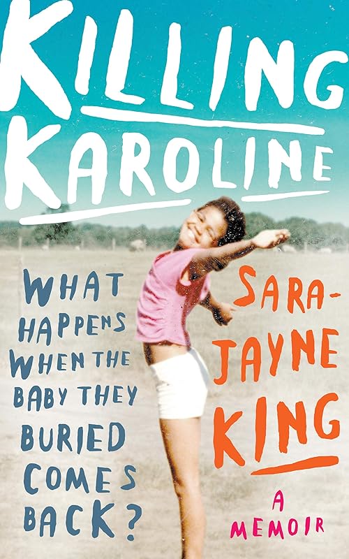 Killing Karoline: What happens when the baby they buried comes back? by Sara-Jayne King
