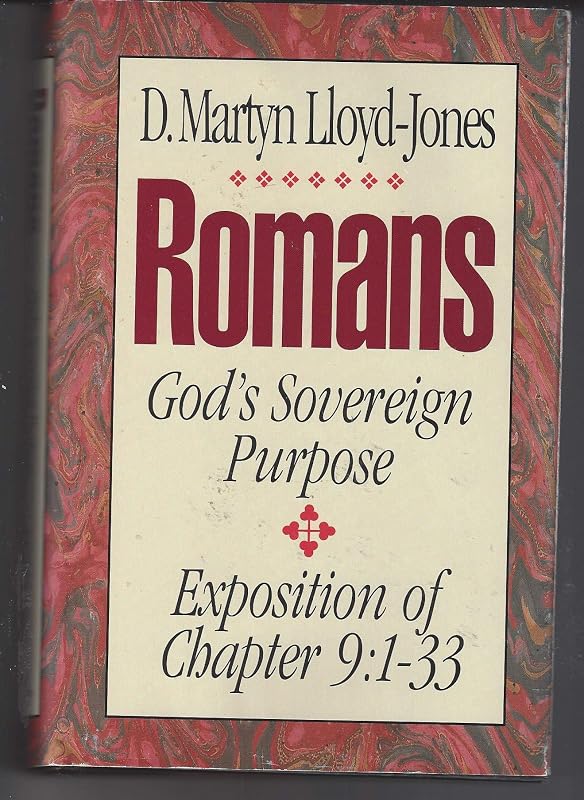 Romans: An Exposition of Chapter 9 : God's Sovereign Purpose by David Martyn Lloyd-Jones