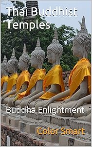 Thai Buddhist Temples: Buddha Enlightment (Photo Book Book 116) by Color Smart