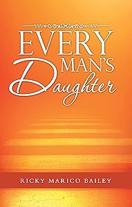 Every Man's Daughter by Ricky Marico Bailey