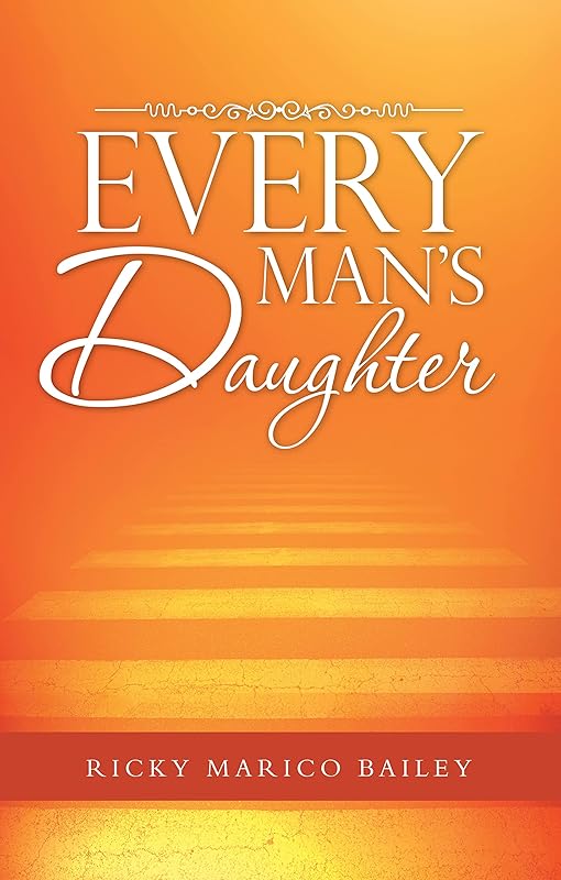 Every Man's Daughter by Ricky Marico Bailey
