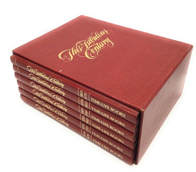 This Fabulous Century 1910-1920, 1920-1930, 1930-1940, 1940-1950, 1950-1960, 1960-1970 by Time Life Books
