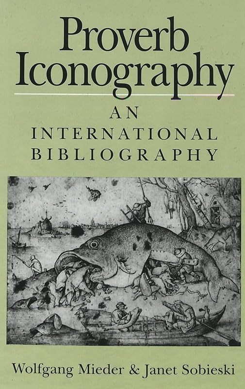 Proverb Iconography: An International Bibliography by Wolfgang Mieder