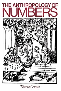 The Anthropology of Numbers (Cambridge Studies in Social and Cultural Anthropology, Series Number 70) by Thomas Crump