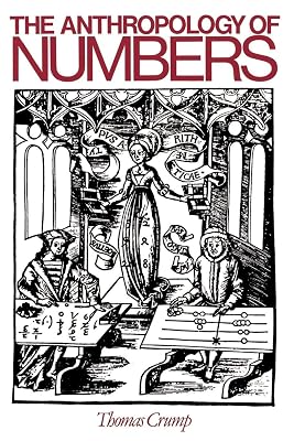 The Anthropology of Numbers (Cambridge Studies in Social and Cultural Anthropology, Series Number 70)