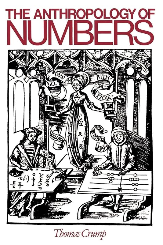 The Anthropology of Numbers (Cambridge Studies in Social and Cultural Anthropology, Series Number 70) by Thomas Crump
