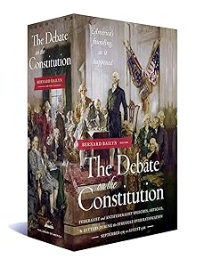 The Debate on the Constitution: Federalist and Anti-Federalist Speeches, Articles, and Letters During the Struggle over Ratification 1787-1788: A Library of America Boxed Set