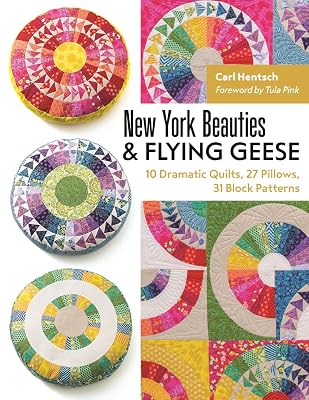 New York Beauties & Flying Geese: 10 Dramatic Quilts, 27 Pillows, 31 Block Patterns