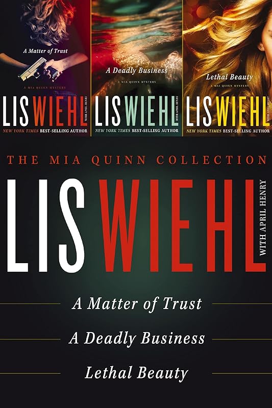 The Mia Quinn Collection: A Matter of Trust, A Deadly Business, Lethal Beauty (A Mia Quinn Mystery) by Lis Wiehl