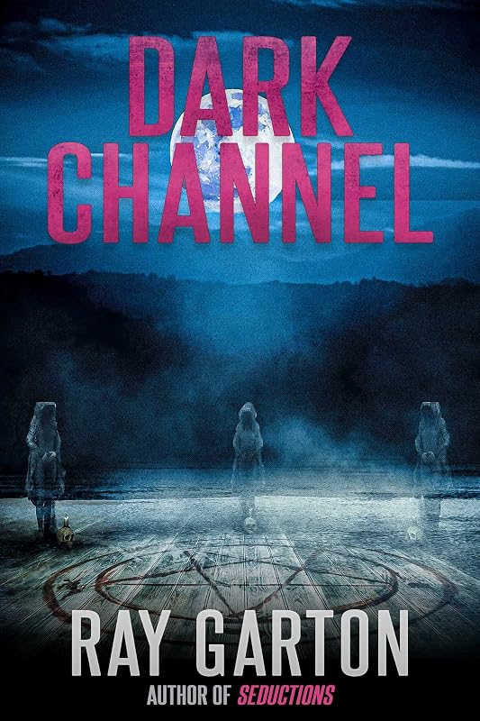 Dark Channel (The Horror of Ray Garton Book 14) by Ray Garton