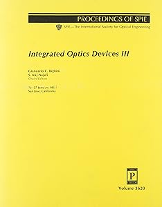 Integrated Optics Devices III: Porceedings of Spie : 25-27 January 1999 San Jose, California (Spie Proceedings Series Volume 3620)