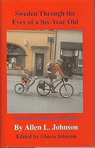 Sweden Through the Eyes of a Six-Year-Old: Adventures with Grandchildren by Allen L. Johnson