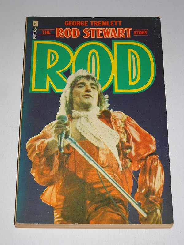 The Rod Stewart story by George Tremlett