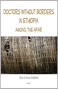 Doctors Without Borders in Ethiopia: Among the Afar by Nyla Jo Jones Hubbard