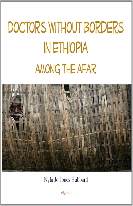 Doctors Without Borders in Ethiopia: Among the Afar by Nyla Jo Jones Hubbard
