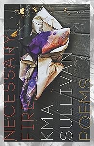 Necessary Fire by KMA Sullivan
