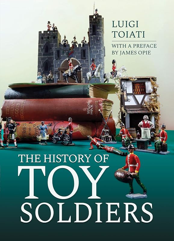 The History of Toy Soldiers by Luigi Toiati
