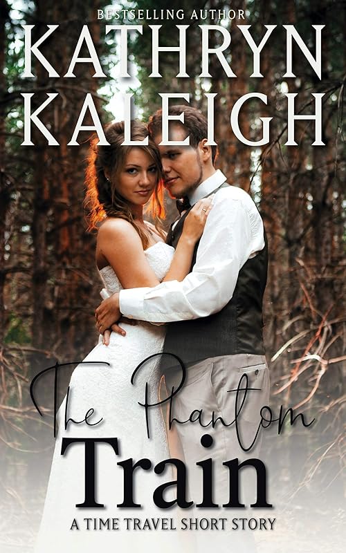 The Phantom Train: A Time Travel Short Story by Kathryn Kaleigh