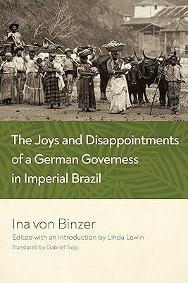 The Joys and Disappointments of a German Governess in Imperial Brazil