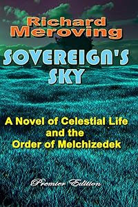 Sovereign's Sky: A Novel of Celestial Life and the Order of Melchizedek: Premier Edition (Urtu 313) by Richard Meroving