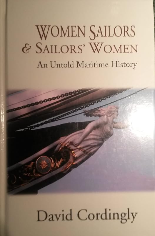 Women Sailors and Sailors' Women: An Untold Maritime History by David Cordingly