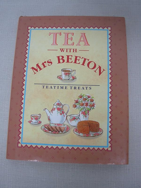 Tea With Mrs. Beeton: Teatime Treats by Mrs. Beeton