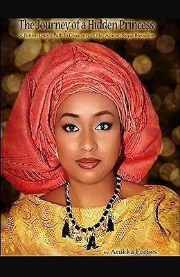 The Journey of a Hidden Princess: A British Lady's Path to Discovery of Her African Royal Bloodline: A #LadyOfVariety