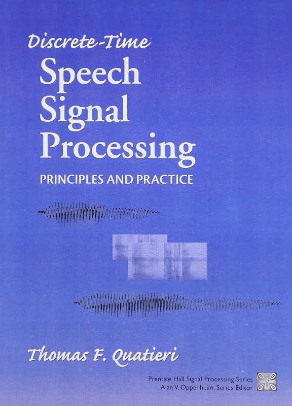 Discrete-Time Speech Signal Processing: Principles and Practice by Thomas F. Quatieri