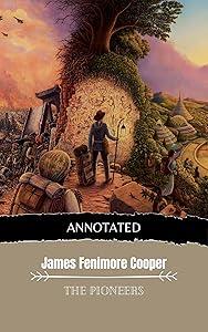 The Pioneers (Annotated Edition 1): Leatherstocking Tales #4