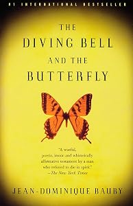 The Diving Bell and the Butterfly: A Memoir of Life in Death by Jean-Dominique Bauby