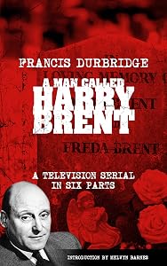 A Man Called Harry Brent (Scripts of the 6 part television serial)