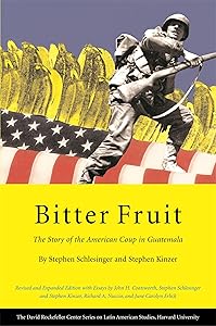 Bitter Fruit: The Story of the American Coup in Guatemala, Revised and Expanded (Series on Latin American Studies) by Stephen Schlesinger