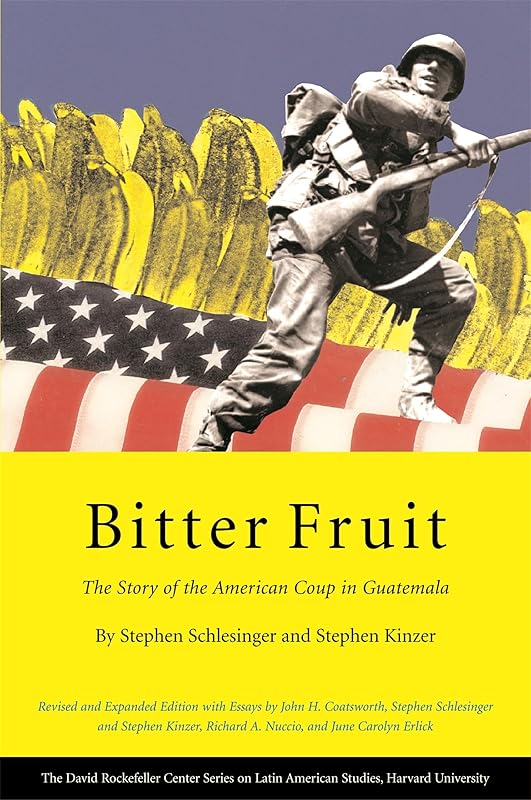 Bitter Fruit: The Story of the American Coup in Guatemala, Revised and Expanded (Series on Latin American Studies) by Stephen Schlesinger