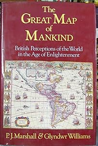 The Great Map of Mankind: British Perceptions of the World in the Age of Enlightenment