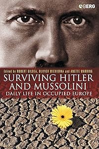 Surviving Hitler and Mussolini: Daily Life in Occupied Europe (Occupation in Europe)