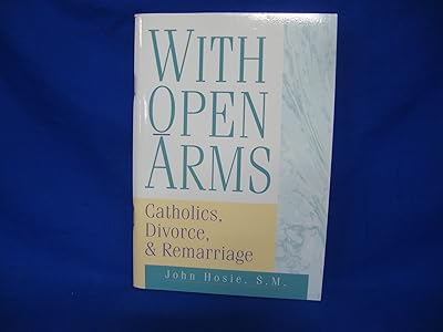 With Open Arms: Catholics, Divorce, & Remarriage