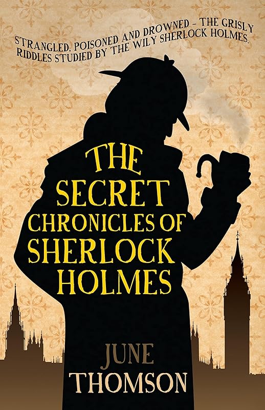 The Secret Chronicles of Sherlock Holmes (Sherlock Holmes Collection) by June Thomson
