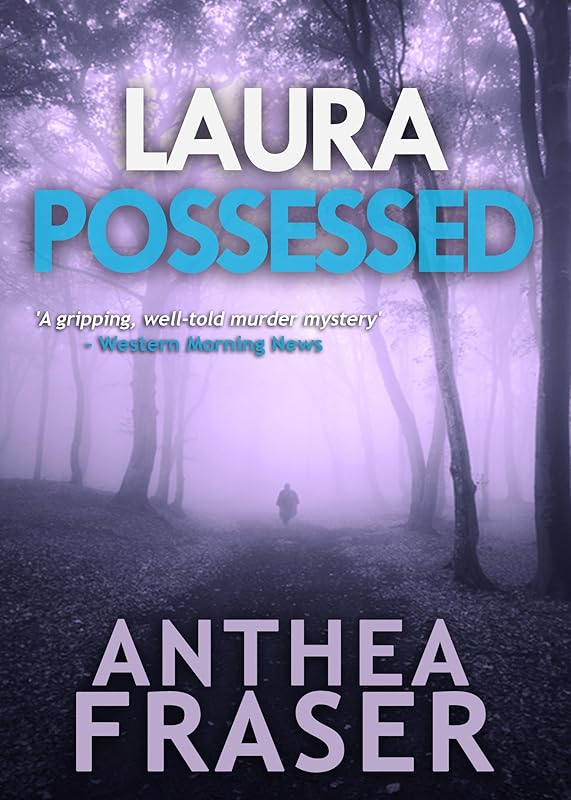 LAURA POSSESSED a gripping British crime mystery full of twists (A Detective Inspector David Webb Thriller) by Anthea Fraser