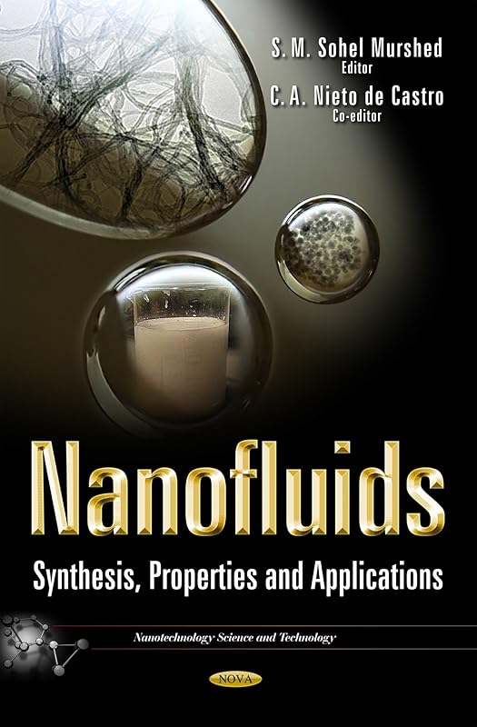 Nanofluids: Synthesis, Properties and Applications by Ph.D. Murshed, S. M. Sohel