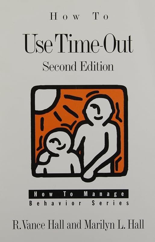 How to Use Time-Out (How to Manage Behavior Series) by R. Vance Hall