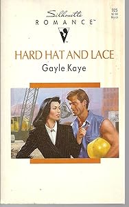 Hard Hat And Lace (Silhouette Romance) by Kaye