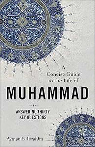 Concise Guide to the Life of Muhammad (Introducing Islam) by Ayman S. Ibrahim