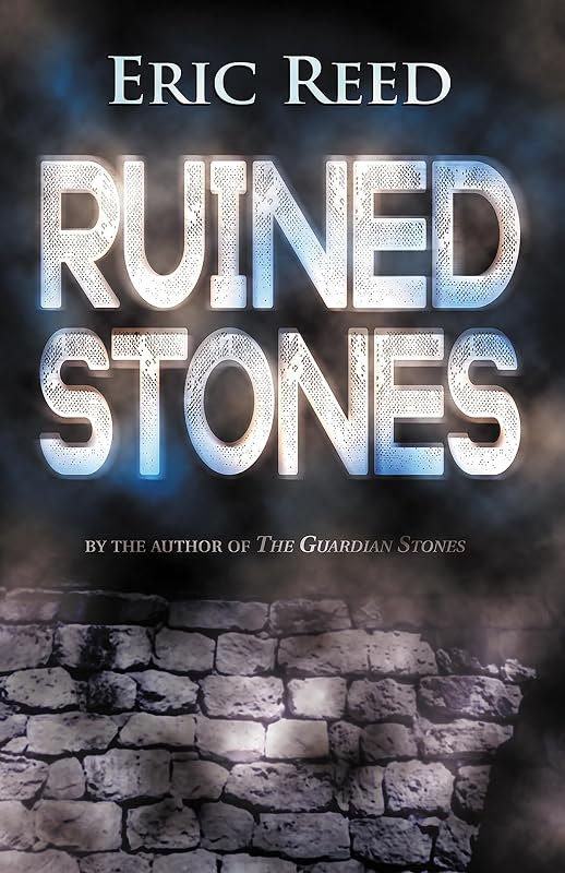 Ruined Stones: By the author of The Guardian Stones by Eric Reed