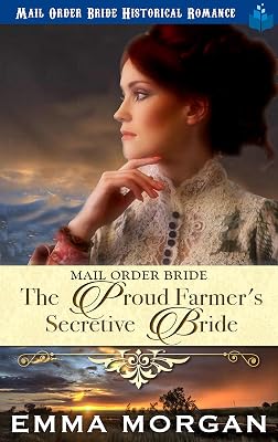 Mail Order Bride: The Proud Farmer's Secretive Bride