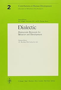 Dialectics: Humamistic Rationale for Behavior and Development (Contributions to Human Development, Vol 2) by Joseph F. Rychlak
