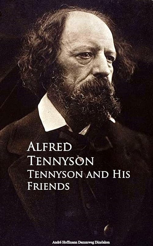 Tennyson and His Friends by Alfred Tennyson
