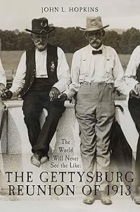 The World Will Never See the Like: The Gettysburg Reunion of 1913 by John L. Hopkins