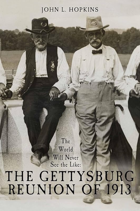 The World Will Never See the Like: The Gettysburg Reunion of 1913 by John L. Hopkins